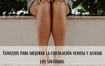 Consejos para mejorar la circulaciÃ³n venosa y aliviar los sÃ­ntomas